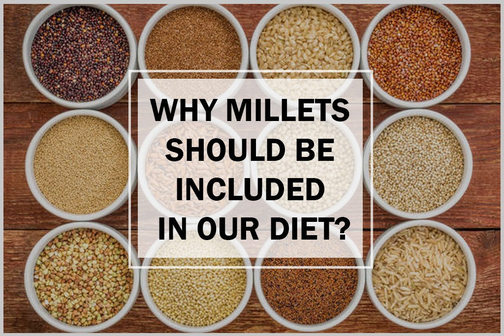 Why millets should be included in our diet?