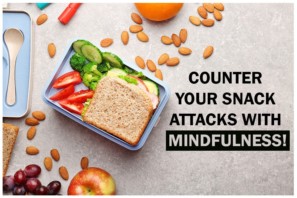 Counter your snack attacks with mindfulness!